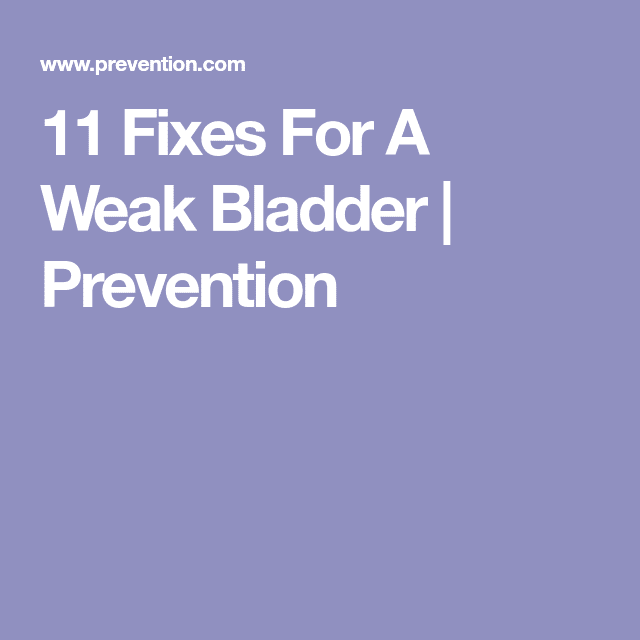 11 Fixes For A Weak Bladder (With images)