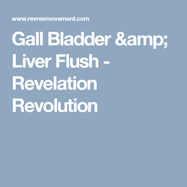 Gall Bladder &  Liver Flush