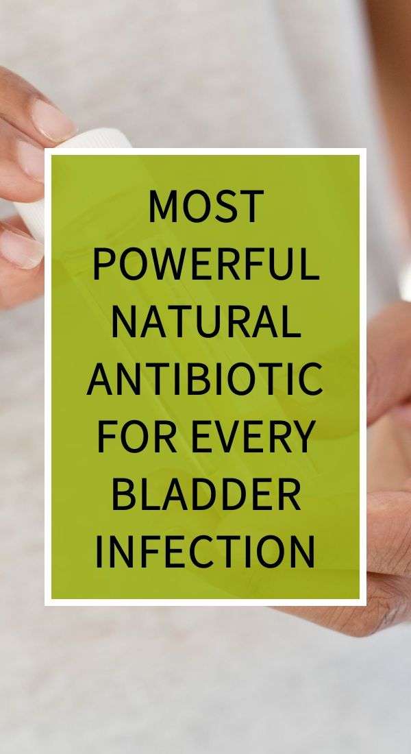 Most Powerful Natural Antibiotic for Every Bladder ...