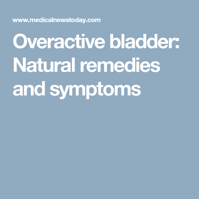 Overactive bladder: Natural remedies and symptoms