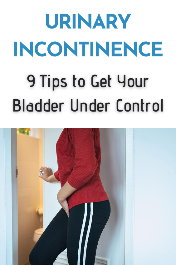Urinary Incontinence: 9 Tips to Get Your Bladder Under ...